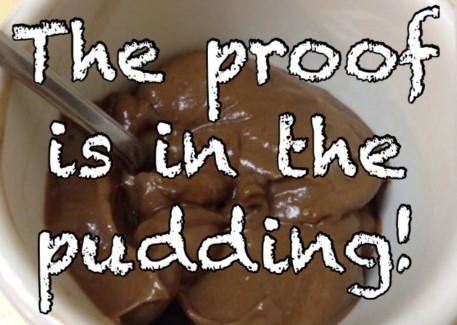 The proof is in the pudding