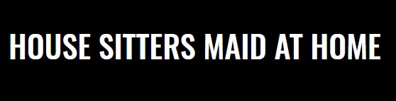 House sitters maid at home